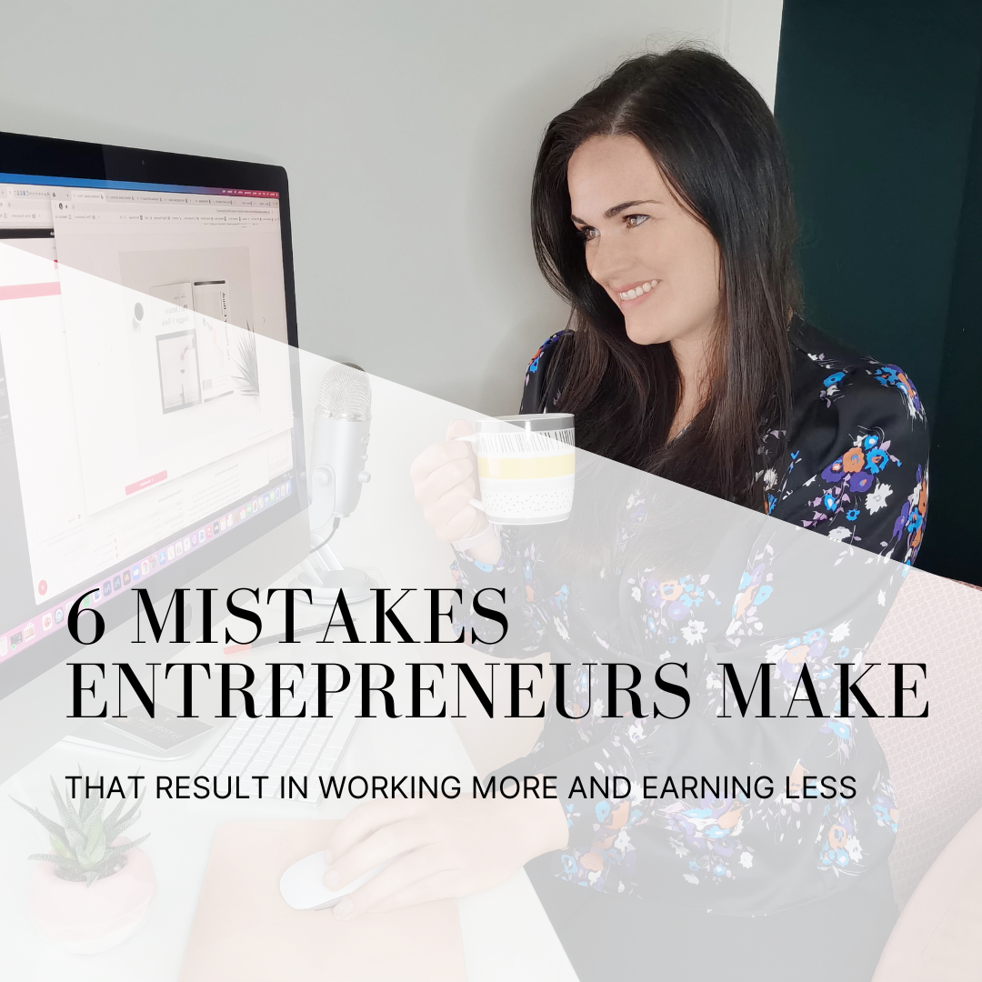 
                6 Mistakes Entrepreneurs Make that Result in Working More and Earning Less
              