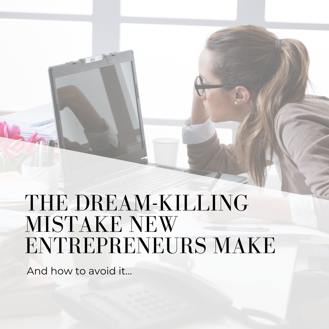 The Dream-Killing Mistake New Entrepreneurs Make